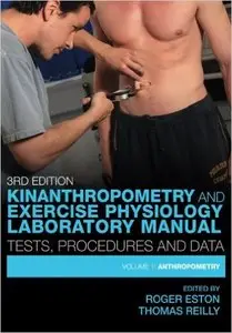 Kinanthropometry and Exercise Physiology Laboratory Manual: Tests, Procedures and Data, Volume 1: Anthropometry (3rd Edition)