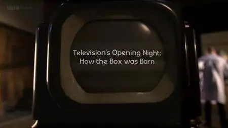 BBC - Television's Opening Night: How the Box Was Born (2016)