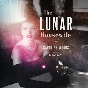 The Lunar Housewife: A Novel [Audiobook]