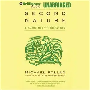 Second Nature: A Gardener's Education [Audiobook]