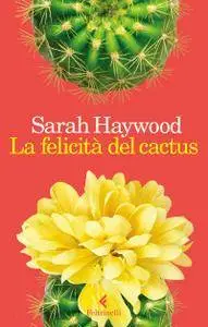 Sarah Haywood - La felicità del cactus