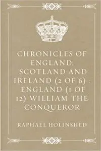 Chronicles of England, Scotland and Ireland (2 of 6) : England