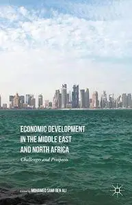 Economic Development in the Middle East and North Africa: Challenges and Prospects