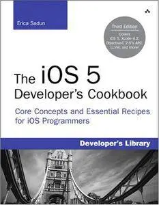 The iOS 5 Developer's Cookbook: Core Concepts and Essential Recipes for iOS Programmers (repost)