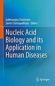 Nucleic Acid Biology and its Application in Human Diseases