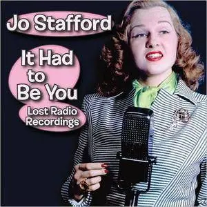 Jo Stafford - It Had To Be You: Lost Radio Recordings (2017)