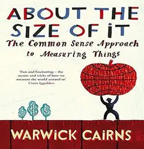 About The Size Of It: The Common Sense Approach To Measuring Things [Audiobook] (Repost)