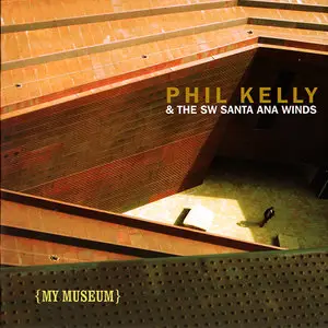 Phil Kelly & The SW Santa Ana Winds - My Museum (2006)