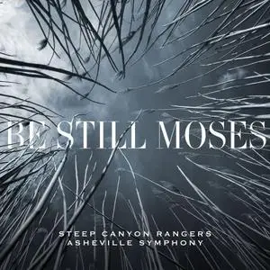 Steep Canyon Rangers and Asheville Symphony - Be Still Moses (2020)