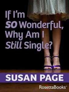 «If I'm So Wonderful, Why Am I Still Single?» by Susan Page