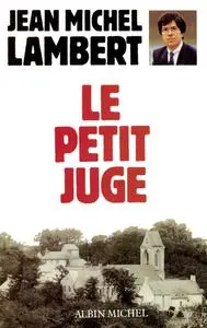 Jean-Michel Lambert, "Le petit juge"