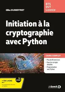 Gilles Dubertret, "Initiation a la cryptographie avec Python"