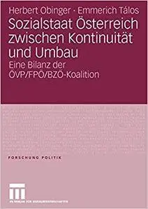 Sozialstaat Österreich zwischen Kontinuität und Umbau: Bilanz der ÖVP/ FPÖ/ BZÖ-Koalition (Repost)