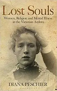 Lost Souls: Women, Religion and Mental Illness in the Victorian Asylum