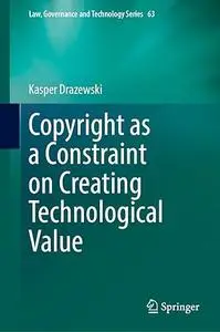 Copyright as a Constraint on Creating Technological Value