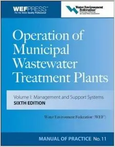 Operation of Municipal Wastewater Treatment Plants. Manual of Practice 11 by Water Environment Federation (Repost)