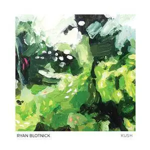 Ryan Blotnick - Kush (2016)
