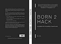 Born 2 Hack: A Journey Into The World Of White Hats