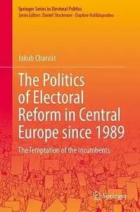 The Politics of Electoral Reform in Central Europe since 1989: The Temptation of the Incumbents