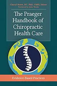 The Praeger Handbook of Chiropractic Health Care