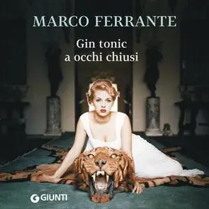 «Gin tonic a occhi chiusi» by Marco Ferrante