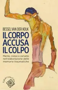 Bessel Van der Kolk - Il corpo accusa il colpo