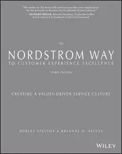 The Nordstrom Way to Customer Experience Excellence: Creating a Values-Driven Service Culture
