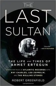 The Last Sultan: The Life and Times of Ahmet Ertegun