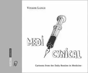 Medicynical: Cartoons from the Daily Routine in Medicine