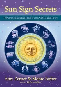 Sun Sign Secrets: The Complete Astrology Guide to Love, Work, and Your Future (Repost)