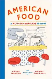 American Food: A Not-So-Serious History