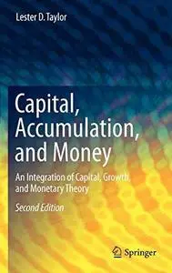 Capital, Accumulation, and Money: An Integration of Capital, Growth, and Monetary Theory