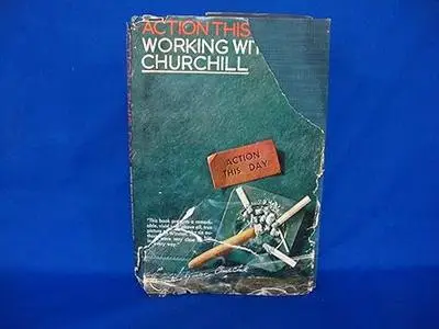 Action this day: working with Churchill