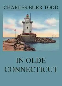 «In Olde Connecticut» by Charles Burr Todd