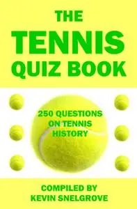 «The Tennis Quiz Book» by Kevin Snelgrove
