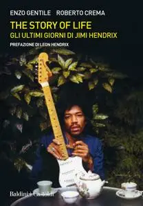 Enzo Gentile, Roberto Crema - The story of life. Gli ultimi giorni di Jimi Hendrix