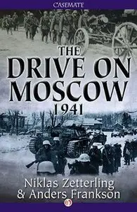 The Drive on Moscow 1941: Operation Taifun and Germany's First Great Crisis of World War II
