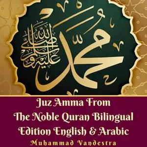 «Juz Amma From The Noble Quran Bilingual Edition English & Arabic» by Muhammad Vandestra