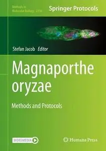 Magnaporthe oryzae: Methods and Protocols (Methods in Molecular Biology, 2356)