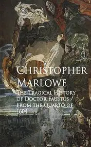 «The Tragical History of Doctor Faustus» by Christopher Marlowe
