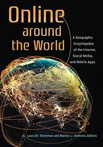 Online around the World: A Geographic Encyclopedia of the Internet, Social Media, and Mobile Apps