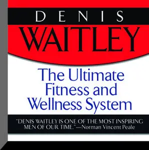 «The Ultimate Fitness and Wellness System» by Denis Waitley