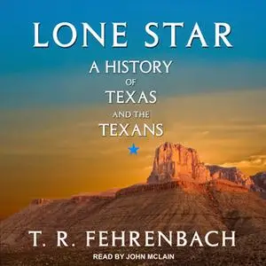 «Lone Star: A History Of Texas And The Texans» by T.R. Fehrenbach