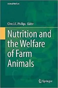 Nutrition and the Welfare of Farm Animals (Animal Welfare) [Repost]
