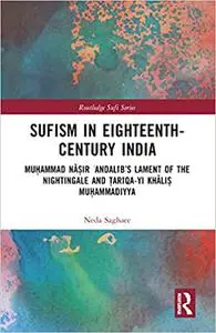 Sufism in Eighteenth-Century India: Muḥammad Nāṣir ʿAndalīb’s Lament of the Nightingale and Ṭarīqa-yi Khāliṣ Muḥammadiyy