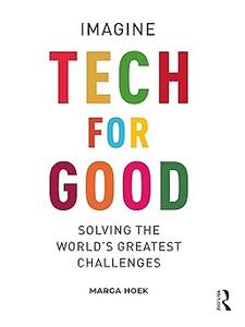Tech For Good: Imagine Solving the World’s Greatest Challenges