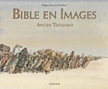 Philippe Dumas, André Roux, "Bible en images : Ancien Testament"