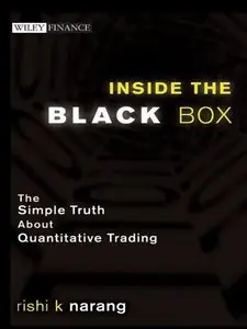 Inside the Black Box: The Simple Truth About Quantitative Trading