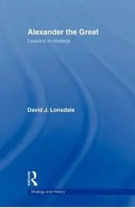 Alexander the Great: Lessons in Strategy
