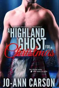 «A Highland Ghost for Christmas» by Jo-Ann Carson